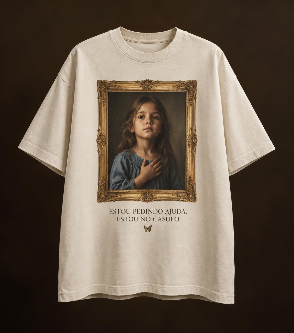 Camiseta Estou pedindo ajuda, estou no casulo